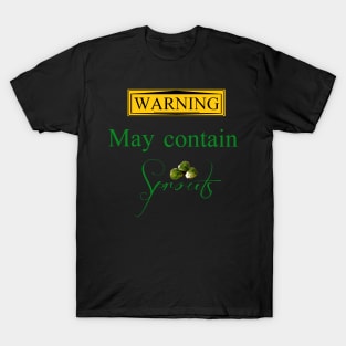 Warning... May contain Sprouts... T-Shirt
